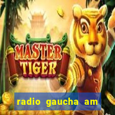 radio gaucha am 600 porto alegre rs